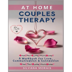 At Home Couples Therapy: A Workbook for Love, Communication & Connection