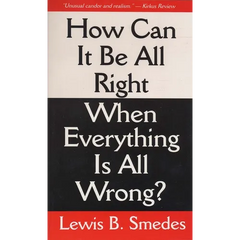 How Can It Be All Right When Everything is All Wrong?