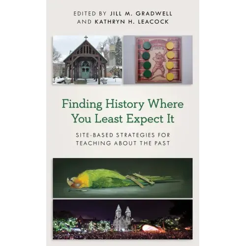 Finding History Where You Least Expect It: Site-Based Strategies for Teaching about the Past