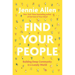 Find Your People: Building Deep Community in a Lonely World