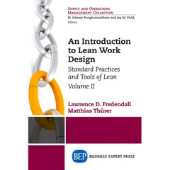 An Introduction to Lean Work Design: Standard Practices and Tools of Lean, Volume II