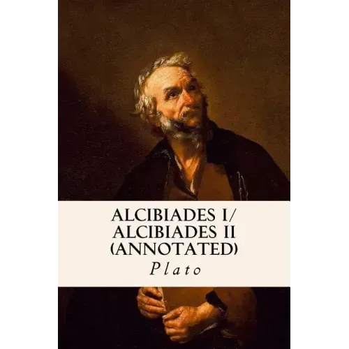 ALCIBIADES I/ ALCIBIADES II (annotated)