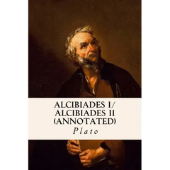 ALCIBIADES I/ ALCIBIADES II (annotated)