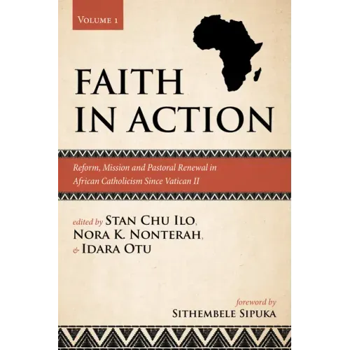 Faith in Action, Volume 1: Reform, Mission and Pastoral Renewal in African Catholicism Since Vatican II