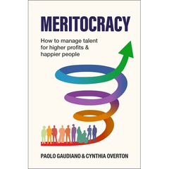 Meritocracy: How to Manage Talent for Higher Profits and Happier People