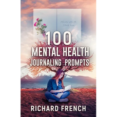 100 Mental Health Journaling Prompts
