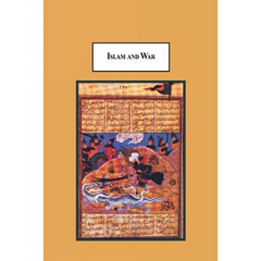 Islam and War: The Disparity Between the Technological-Normative Evolution of Modern War and the Doctrine of Jihad