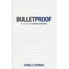Bulletproof: Building Better Employee Benefits