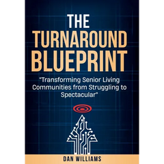 The Turnaround Blueprint: Transforming Senior Living Communities from Struggling to Spectacular