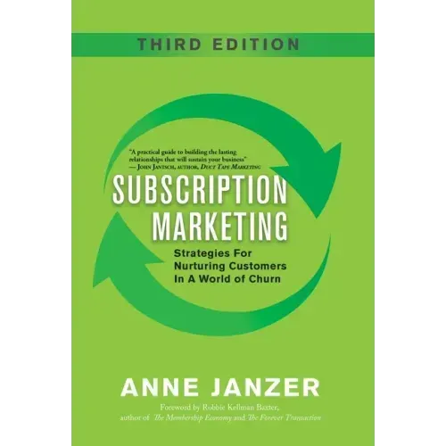 Subscription Marketing: Strategies for Nurturing Customers in a World of Churn