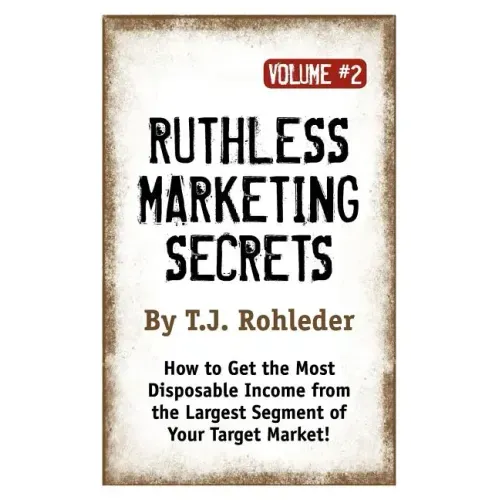 Ruthless Marketing Secrets, Vol. 2