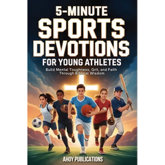 5-Minute Sports Devotions for Young Athletes: Build Mental Toughness, Grit, and Faith Through Biblical Wisdom