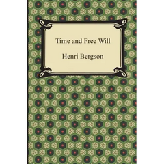 Time and Free Will: An Essay on the Immediate Data of Consciousness