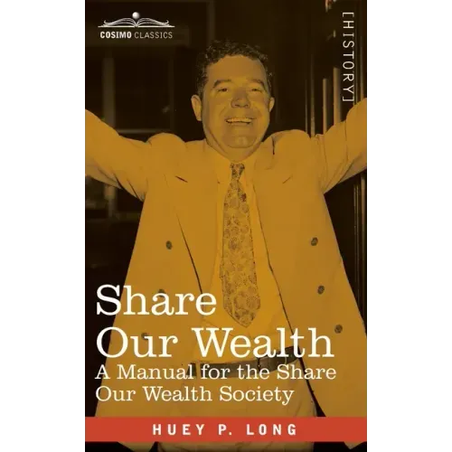 Share Our Wealth: A Manual for the Share Our Wealth Society