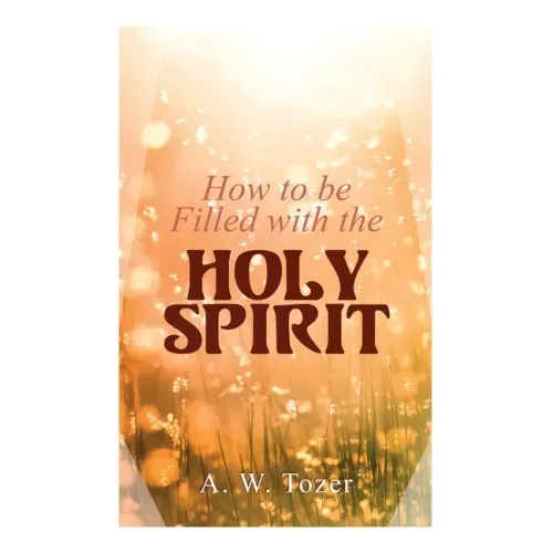 How to be Filled with the Holy Spirit
