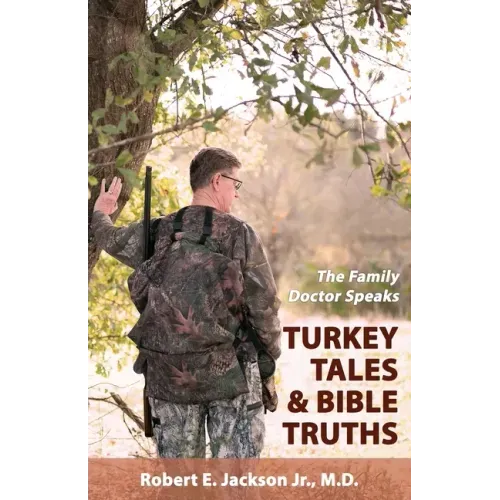 The Family Doctor Speaks: Turkey Tales & Bible Truths