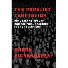 The Populist Temptation: Economic Grievance and Political Reaction in the Modern Era