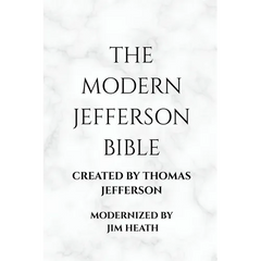 The Modern Jefferson Bible: The Third Testament Modern English Edition by Jim Heath