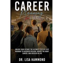Career Planning for Teens: Unlock Your Future! The Ultimate Step-by-Step Roadmap to Discover Passion, Choose the Right Career, and Succeed in Life: :