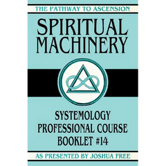 Spiritual Machinery: Systemology Professional Course Booklet #14