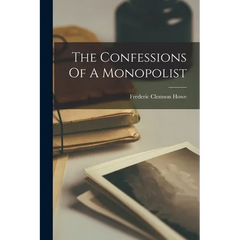 The Confessions Of A Monopolist