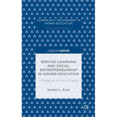 Service-Learning and Social Entrepreneurship in Higher Education: A Pedagogy of Social Change