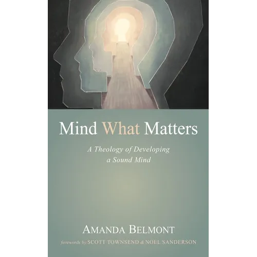 Mind What Matters: A Theology of Developing a Sound Mind