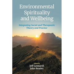 Environmental Spirituality and Wellbeing: Integrating Social and Therapeutic Theory and Practice