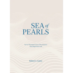 Sea of Pearls: Seven Thousand Years of the Industry That Shaped the Gulf
