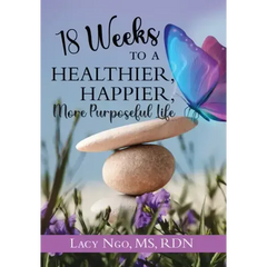 18 Weeks to a Healthier, Happier, More Purposeful Life
