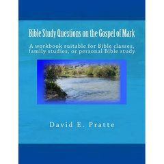 Bible Study Questions on the Gospel of Mark: A workbook suitable for Bible classes, family studies, or personal Bible study