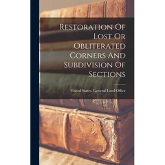 Restoration Of Lost Or Obliterated Corners And Subdivision Of Sections