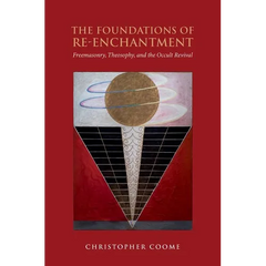 The Foundations of Re-Enchantment: Freemasonry, Theosophy, and the Occult Revival