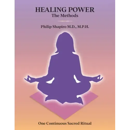 Healing Power: The Methods: One Continuous Sacred Ritual