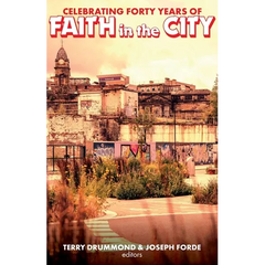 Celebrating Forty Years of Faith in the City
