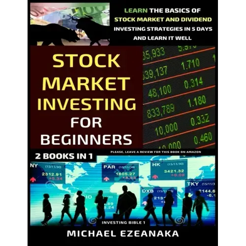 Stock Market Investing For Beginners (2 Books In 1): Learn The Basics Of Stock Market And Dividend Investing Strategies In 5 Days And Learn It Well