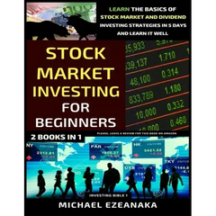 Stock Market Investing For Beginners (2 Books In 1): Learn The Basics Of Stock Market And Dividend Investing Strategies In 5 Days And Learn It Well