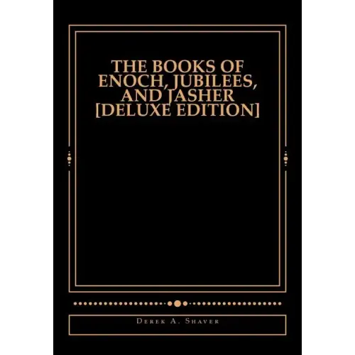 The Books of Enoch, Jubilees, And Jasher [Deluxe Edition]