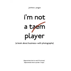 I'M Not a Taem Player: (A Book About Business-With Photographs)