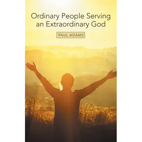 Ordinary People Serving an Extraordinary God