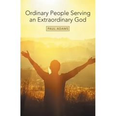 Ordinary People Serving an Extraordinary God