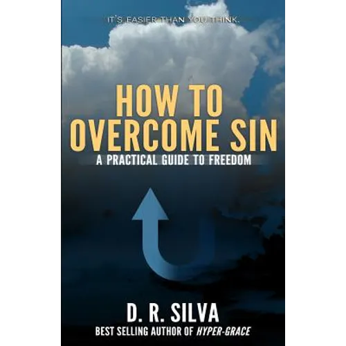 How to Overcome Sin: A Practical Guide to Freedom