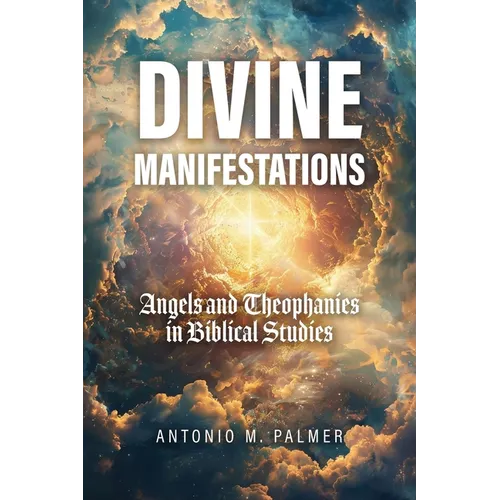 Divine Manifestations: Angels and Theophanies in Biblical Studies