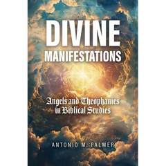 Divine Manifestations: Angels and Theophanies in Biblical Studies