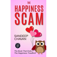 The Happiness Scam: The Book That Ends the Happiness Treadmill
