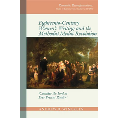Eighteenth-Century Women's Writing and the Methodist Media Revolution