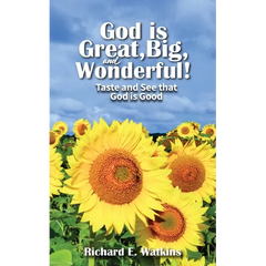 God is Great, Big, and Wonderful!: Taste and See that God is Good