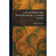 Leaves From the Notebook of a Tamed Cynic