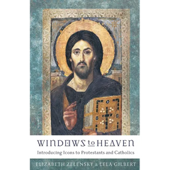 Windows to Heaven: Introducing Icons to Protestants and Catholics