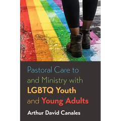 Pastoral Care to and Ministry with LGBTQ Youth and Young Adults